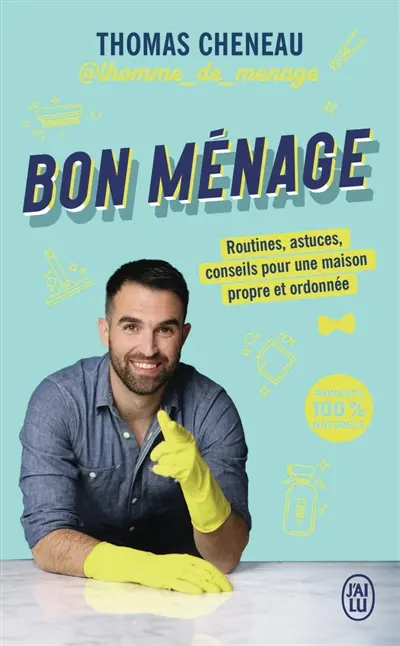Bon ménage : routines, astuces, conseils pour une maison propre et ordonnée : produits 100 % naturels Bon ménage : routines, astuces, conseils pour une maison propre et ordonnée : produits 100 % naturels