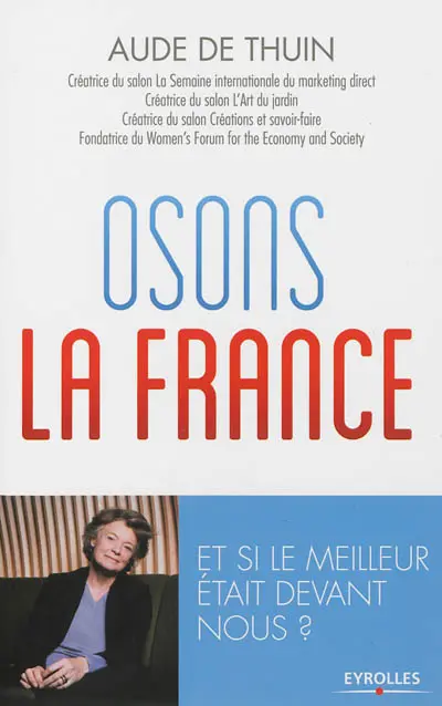 Osons la France : et si le meilleur était devant nous ?