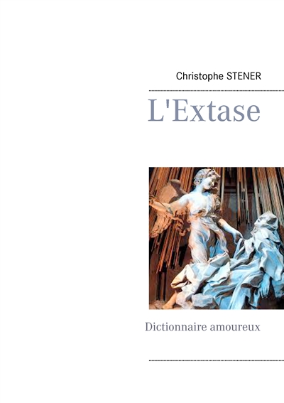 L'Extase : Dictionnaire amoureux