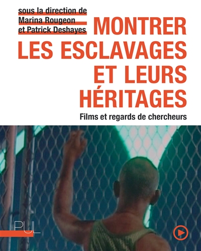 Montrer les esclavages et leurs héritages : films et regards de chercheurs