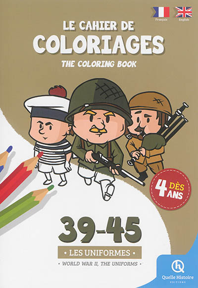39-45 : les uniformes : le cahier de coloriages. 39-45 : World War II, the uniforms : the coloring book