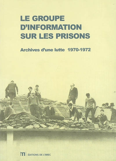 Le Groupe d'information sur les prisons : archives d'une lutte 1970-1972