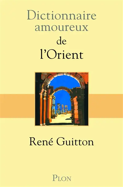 Dictionnaire amoureux de l'Orient