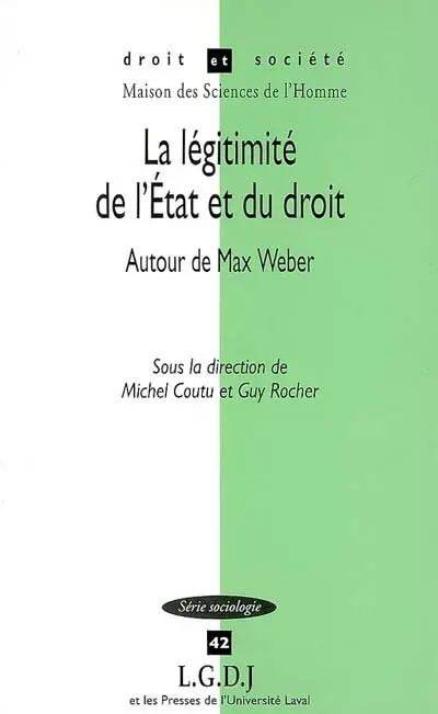 La légitimité de l'Etat et du droit : autour de Max Weber