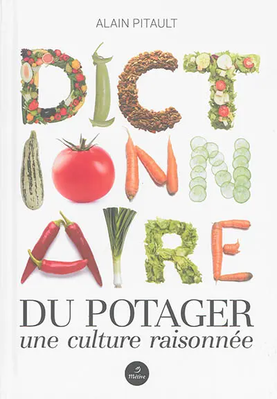 Dictionnaire du potager : une culture raisonnée