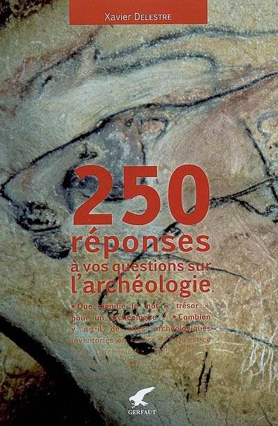 250 réponses à vos questions sur l'archéologie