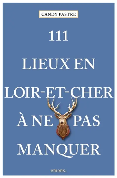 111 lieux en Loir-et-Cher à ne pas manquer