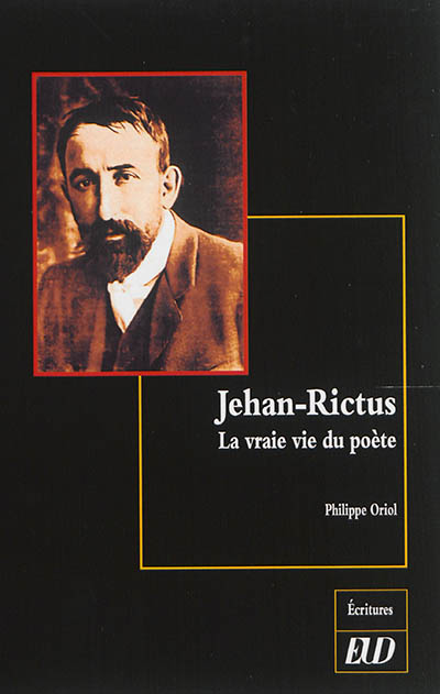 Jehan-Rictus : la vraie vie du poète