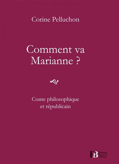 Comment va Marianne ? : conte philosophique et républicain