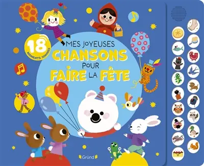 Mes joyeuses chansons pour faire la fête : 18 moments sonores Mes joyeuses chansons pour faire la fête : 18 moments sonores
