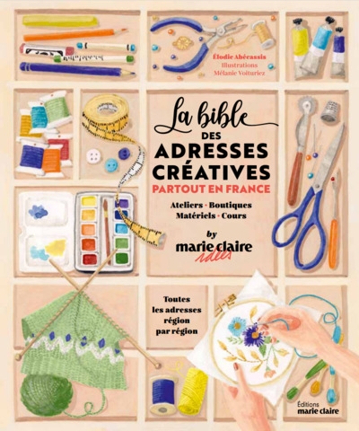 La bible des adresses créatives partout en France : ateliers, boutiques, matériels, cours, by Marie-Claire Idées : toutes les adresses région par région