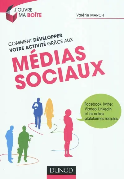Comment développer votre activité grâce aux médias sociaux : Facebook, Twitter, Viadeo, Linkedin et les autres plateformes sociales