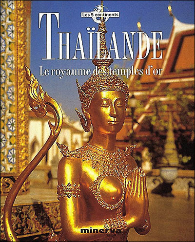 Thaïlande : le royaume des temples d'or