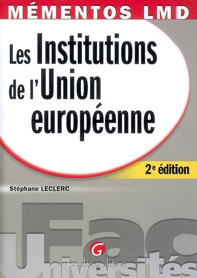 Les institutions de l'Union européenne : une revue complète, accessible et actuelle des institutions de l'Union européenne