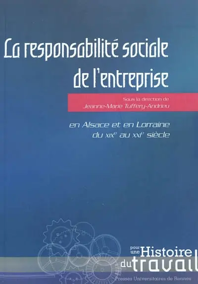 La responsabilité sociale de l'entreprise en Alsace et en Lorraine du XIXe au XXIe siècle