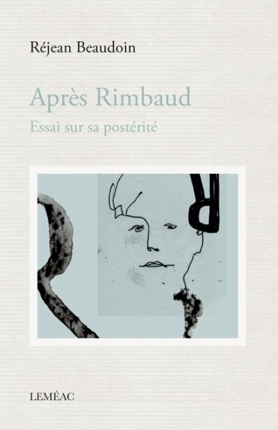Après Rimbaud : essai sur sa postérité