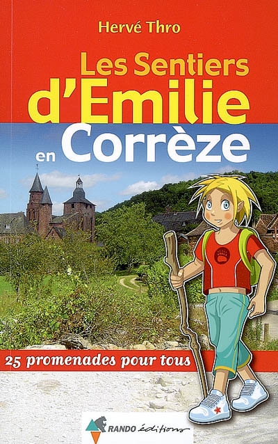 Les sentiers d'Emilie en Corrèze : 25 promenades pour tous