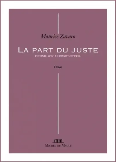 La part du juste : en finir avec le droit naturel : essai