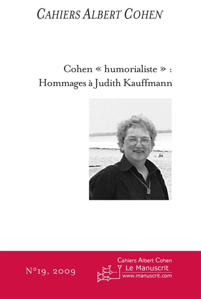 CAHIERS ALBERT COHEN N°19, COHEN « HUMORIALISTE » : HOMMAGES A JUDITH KAUFFMANN