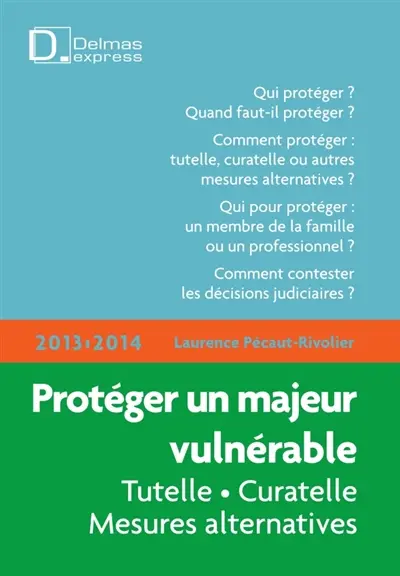 Protéger un majeur vulnérable, 2013-2014 : tutelle, curatelle, mesures alternatives