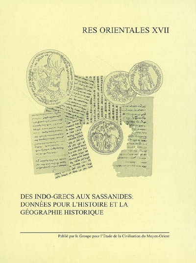 Des Indo-Grecs aux Sassanides : données pour l'histoire et la géographie historique