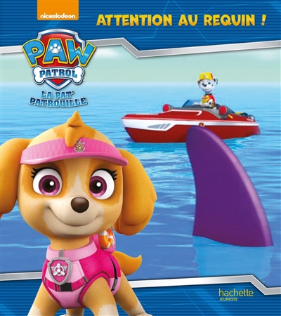 La Pat' Patrouille. Attention au requin !