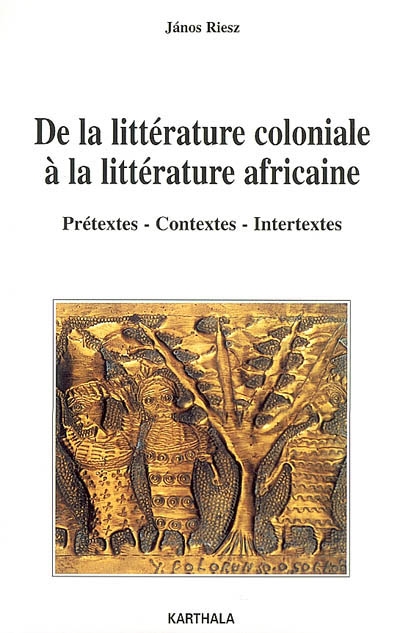 De la littérature coloniale à la littérature africaine : prétextes, contextes, intertextes