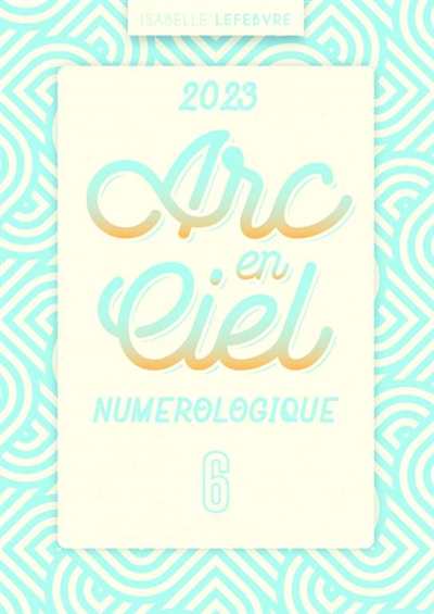 L'ARC EN CIEL NUMEROLOGIQUE...