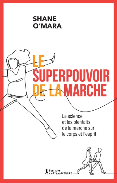 Le superpouvoir de la marche : La science et les bienfaits de la marche sur le corps et l'esprit