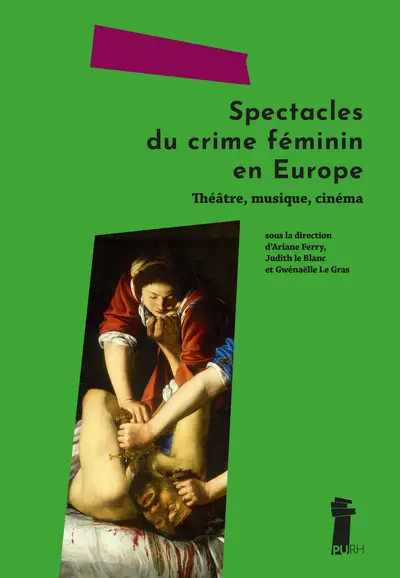 Spectacles du crime féminin en Europe : théâtre, musique, cinéma