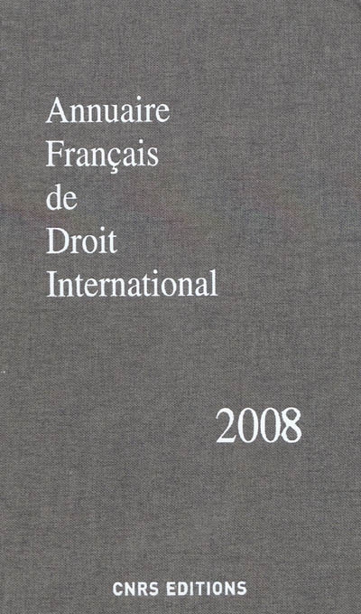 Annuaire français de droit international. Vol. 54. 2008