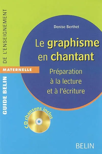 Le graphisme en chantant : préparation à la lecture et à l'écriture : maternelle