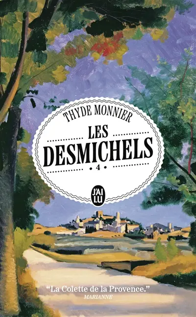 Les Desmichels : volume double. Vol. 4. Les forces vives : suivi d'un florilège de textes inédits