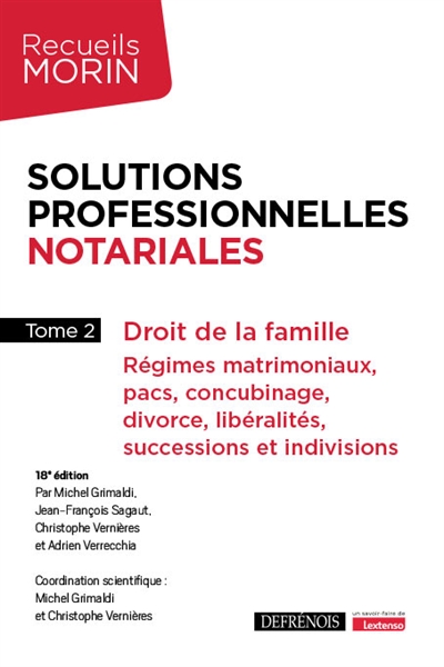 Solutions professionnelles notariales. Vol. 2. Droit de la famille : régimes matrimoniaux, Pacs, concubinage, divorce, libéralités, successions et indivisions