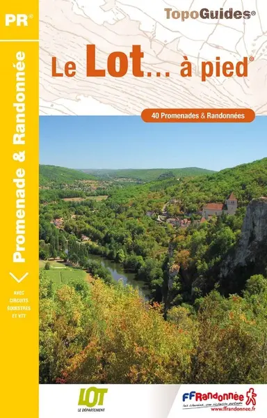 Le Lot... à pied : 40 promenades & randonnées
