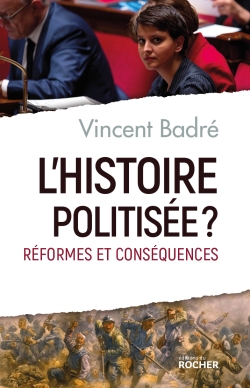 L'histoire politisée ? : réformes et conséquences