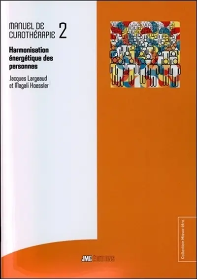Manuel de curothérapie. Vol. 2. Harmonisation énergétique des personnes