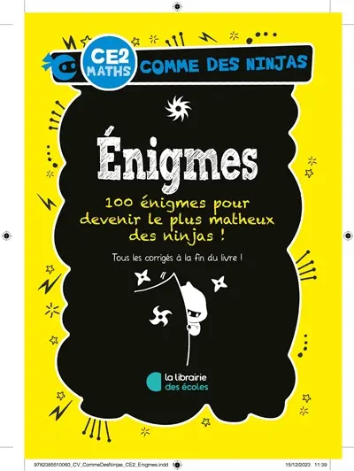 Enigmes CE2, maths : plus de 70 énigmes pour devenir le plus astucieux des ninjas !