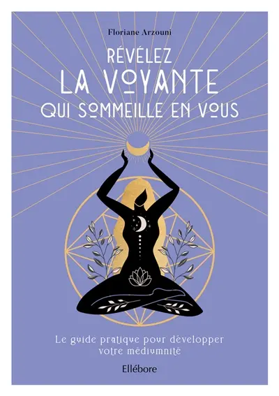 Révélez la voyante qui sommeille en vous : le guide pratique pour développer votre médiumnité