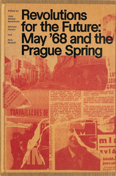 Revolutions for the future : May '68 and the Prague spring