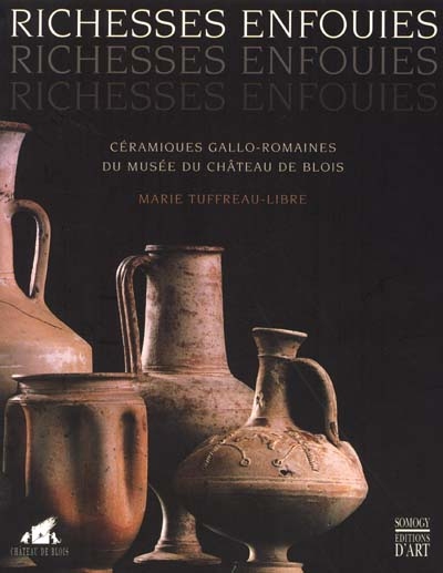 Richesses enfouies : céramiques gallo-romaines du musée du château de Blois