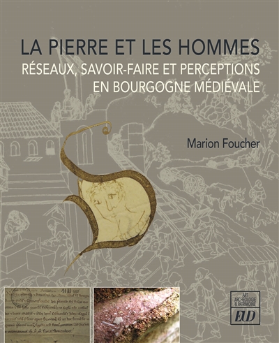 La pierre et les hommes : réseaux, savoir-faire et perceptions en Bourgogne médiévale