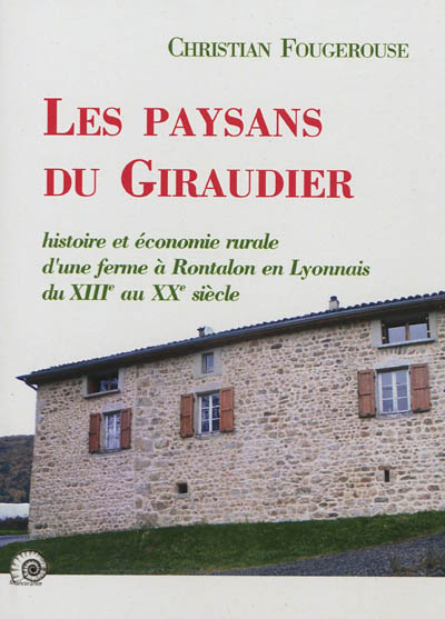 Les paysans du Giraudier : histoire et économie rurale d'une ferme à Rontalon en Lyonnais (1286-1928)