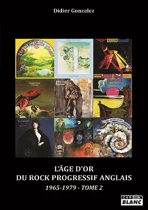 L'âge d'or du rock progressif anglais : 1965-1979. Vol. 2