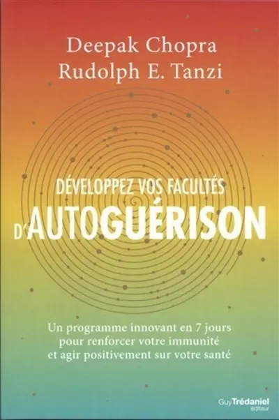 Développez vos facultés d'autoguérison : un programme innovant en 7 jours pour renforcer votre immunité et agir positivement sur votre santé