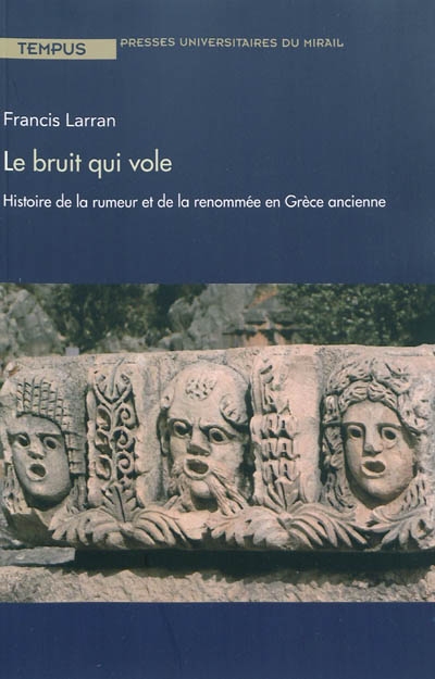 Le bruit qui vole : histoire de la rumeur et de la renommée en Grèce ancienne