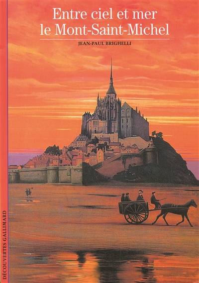 Entre ciel et mer, le Mont-Saint-Michel
