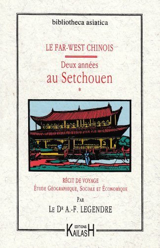 Le Far-West chinois : récit de voyage, étude géographique, sociale et économique. Vol. 1. Deux années au Setchouen