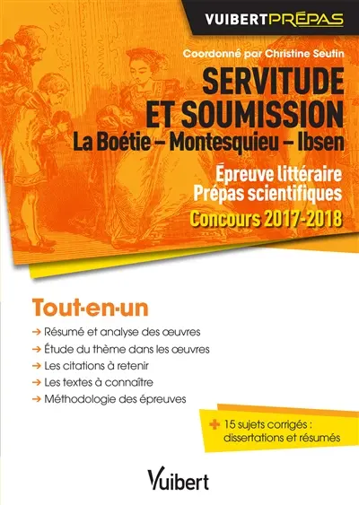Servitude et soumission : La Boétie, Montesquieu, Ibsen : épreuve littéraire prépas scientifiques, concours 2017-2018, tout-en-un