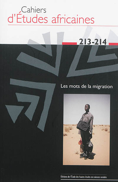 Cahiers d'études africaines, n° 213-214. Les mots de la migration